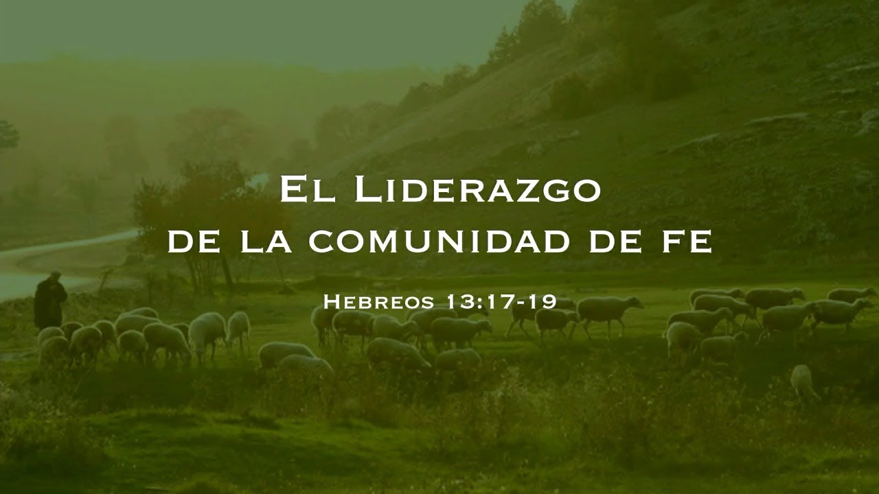 El liderazgo de la comunidad de fe (Hebreos 13:17-19) I Nathan Díaz