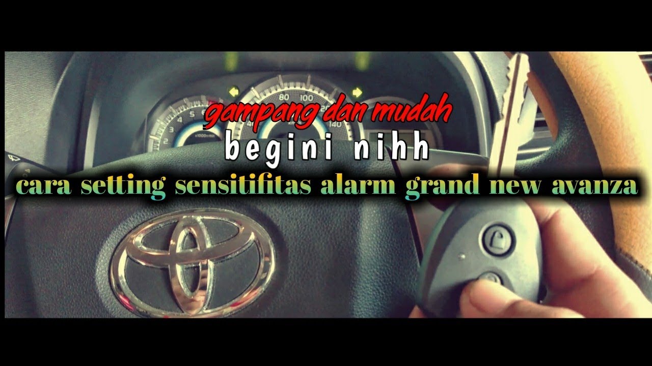 Cara setting alarm grand new avanza yang terlalu peka / sensitif
