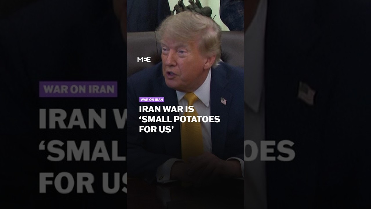 Trump says Iran war is 'small potatoes' for US