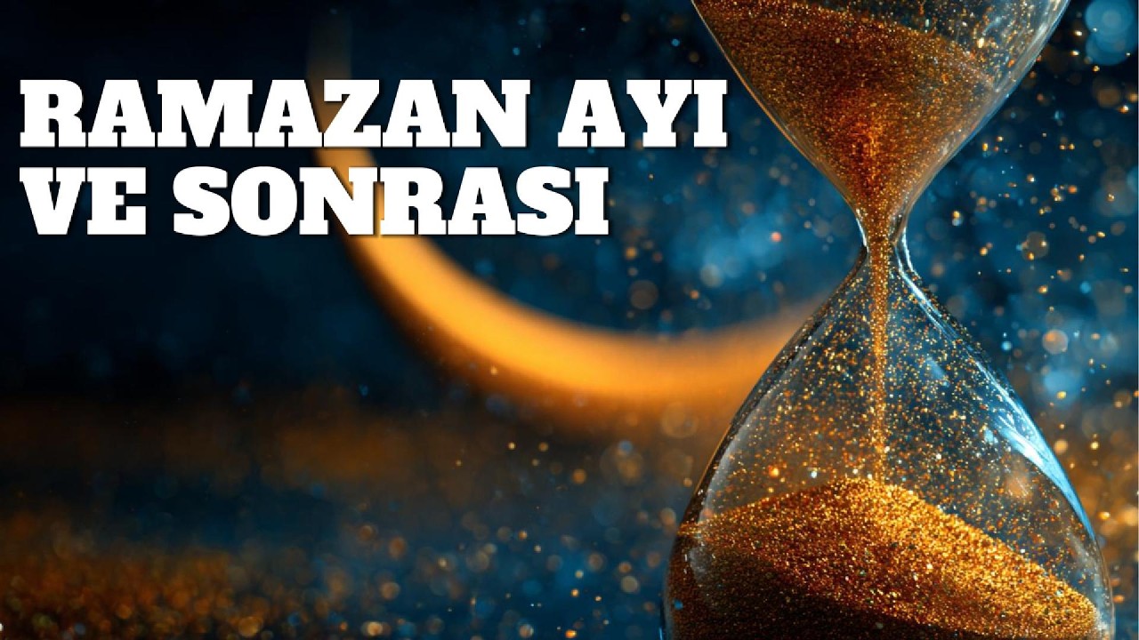 Bu Ramazan Seni Gerçekten Değiştirdi mi?