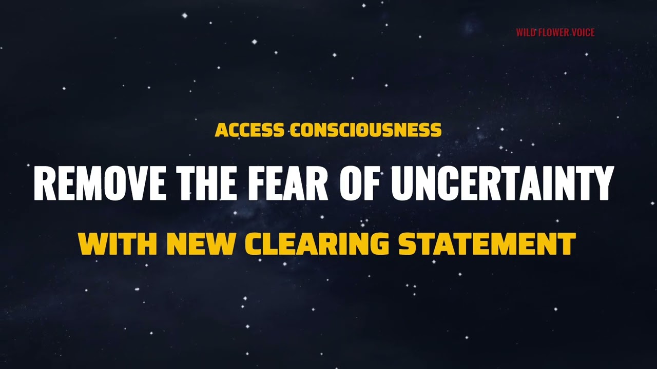Access consciousness clearing statement to remove the fear of uncertainty #accessconsciousness 