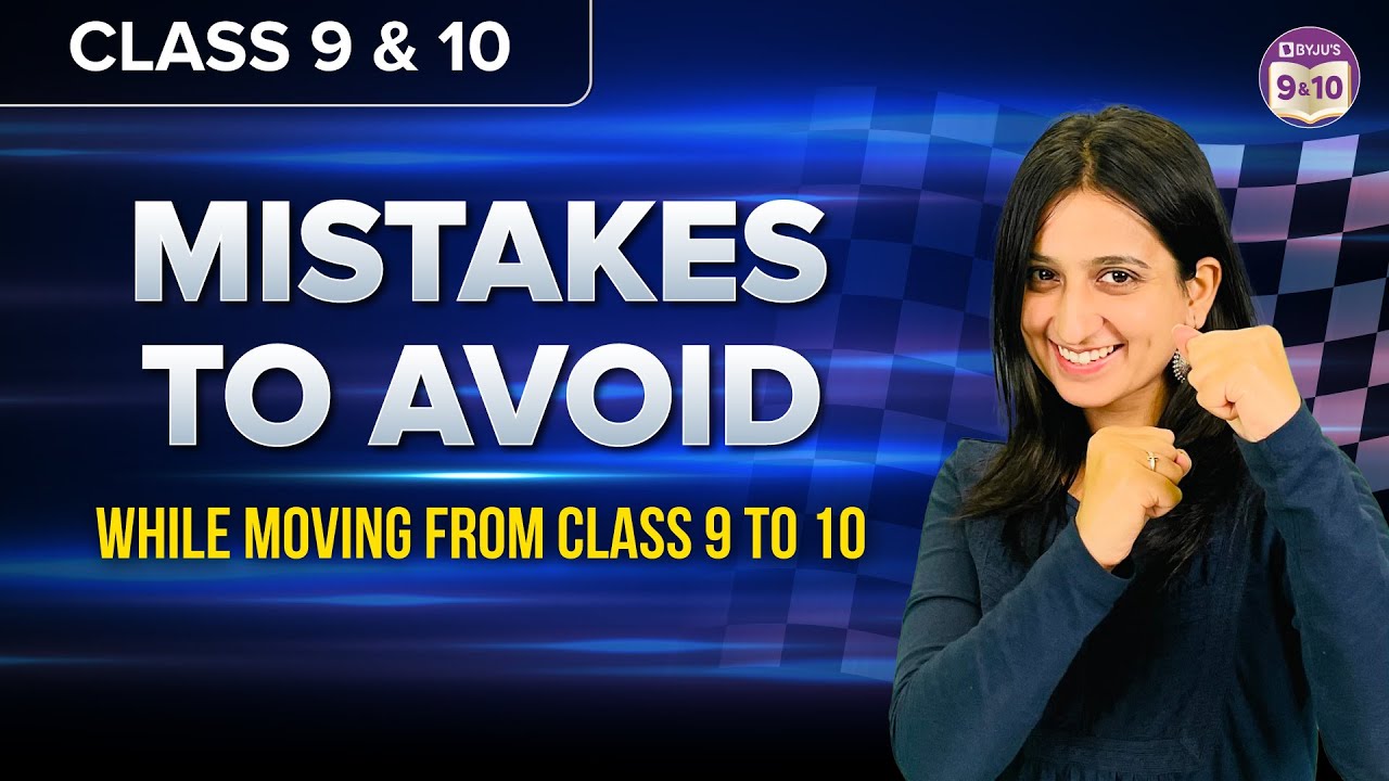 Mistakes to avoid while moving from Class 9 to 10 | CBSE 2024-25