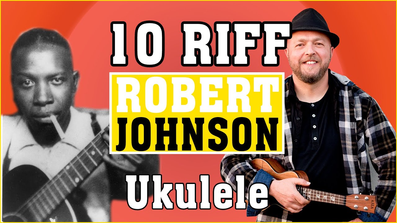 Ukulele Blues - 10 Riff of Robert Johnson