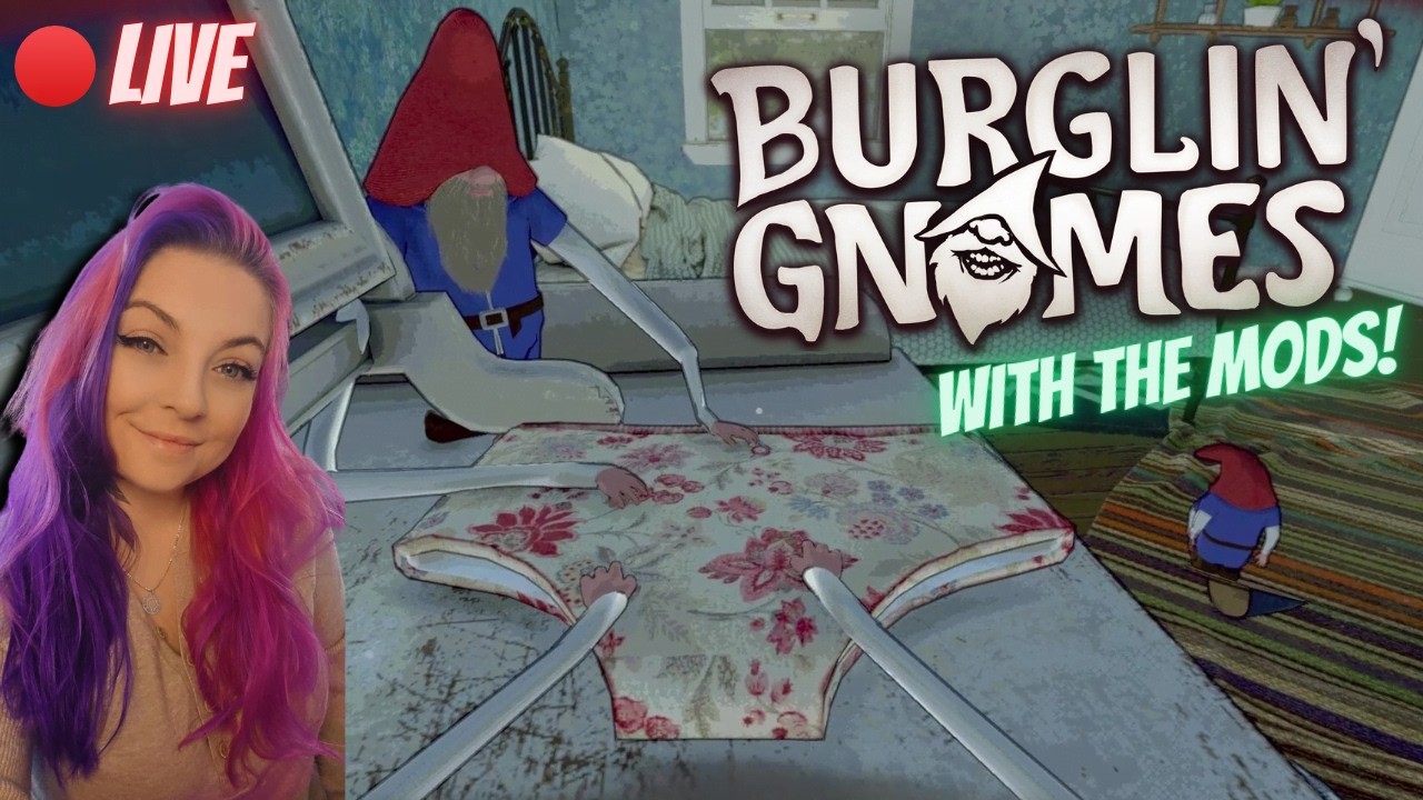 GNOMIE HOMIES WITH THE MODS 🔴 | Burglin' Gnomes