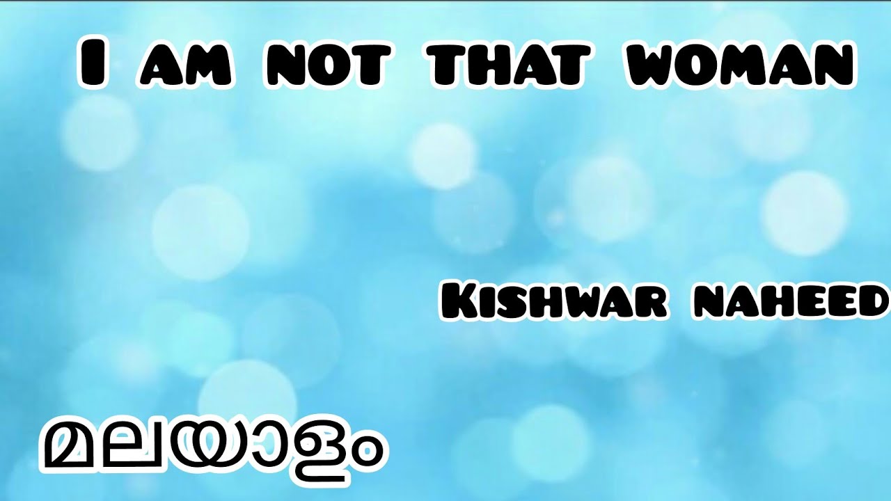 I Am Not That Woman in Malayalam|മലയാളം|Kishwar Naheed