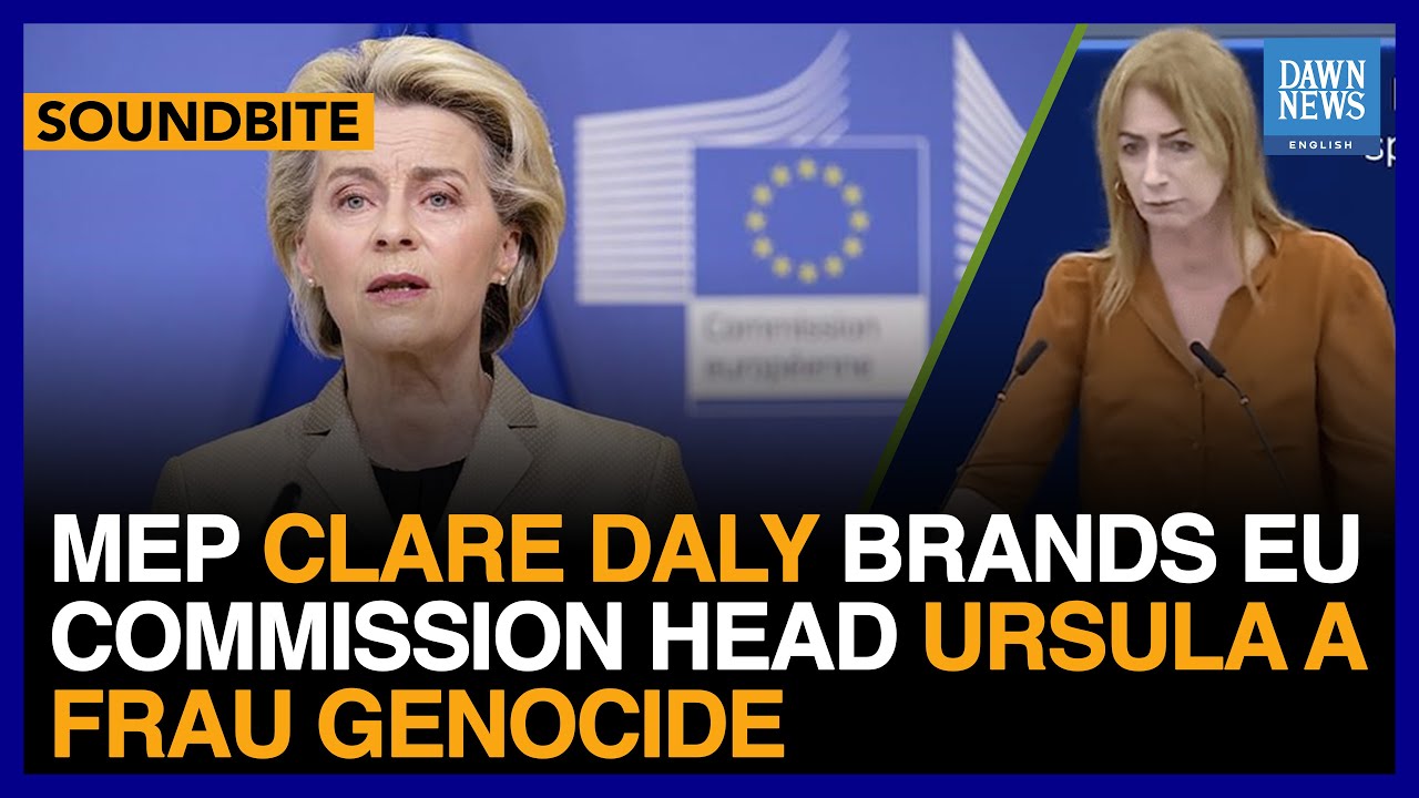 MEP Clare Daly Brands EU Commission Head Ursula A ‘Frau Genocide’ | Dawn News English