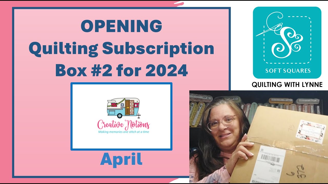 Opening the Creative Notions' Subscription Box for April 2024 - great projects & lots of fabric!