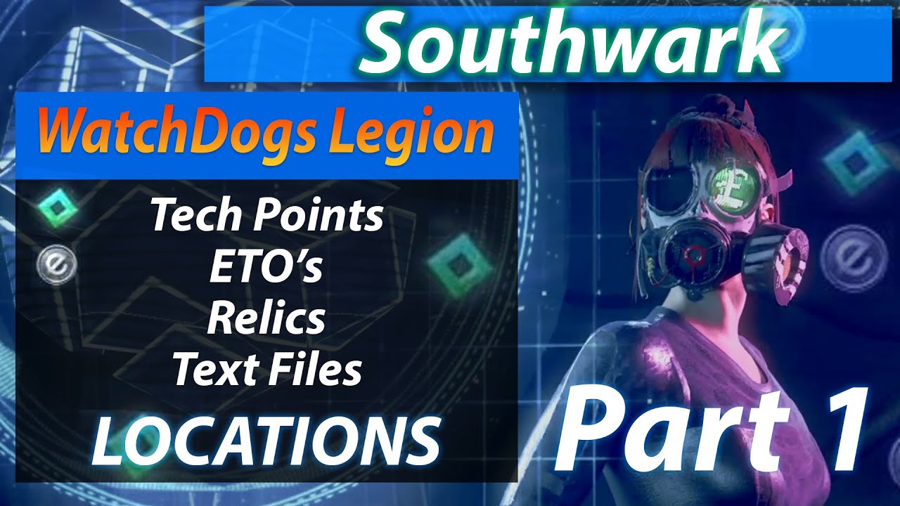 Watch Dogs Legion All Tech Points, ETO, Relics and Text Files Locations - Southwark - Part 1