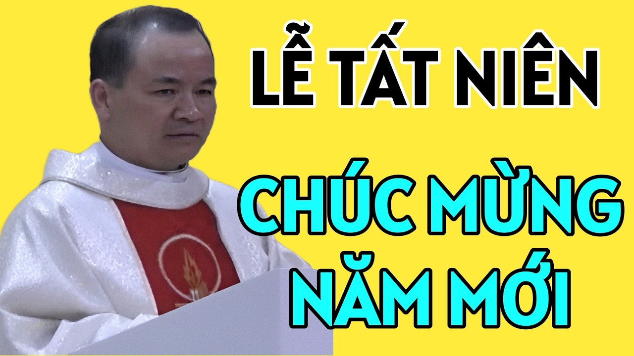 LỄ TẤT NIÊN ĐÓN GIAO THỪA- CHÚC MỪNG NĂM MỚI 2026 . CHA TĨNH GIẢNG MỚI NHẤT