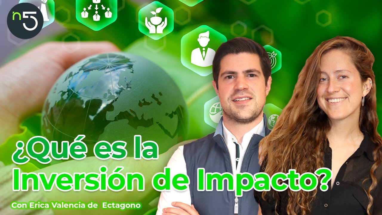 ¿Qué es la Inversión de Impacto y Cómo Ayuda al Planeta? | Ecología En Cinco | En5.mx
