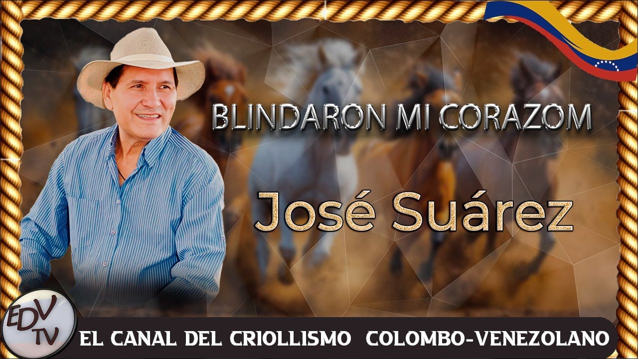 💥BLINDARON MI CORAZON💥JOS&Eacute; SU&Aacute;REZ 💥#m&uacute;sicallanera #musicallaneraexitos #joropo #EDVTV