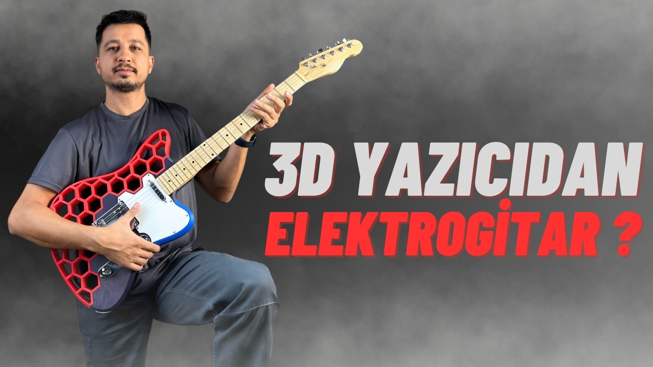 3D Yazıcı İle Elektrogitar Yaptım, Çalıştı mı?