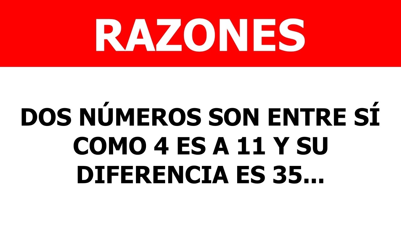 RAZONES | Dos Números Cuya Diferencia es 35 Cuál es Su Suma | Matemática | Aritmética