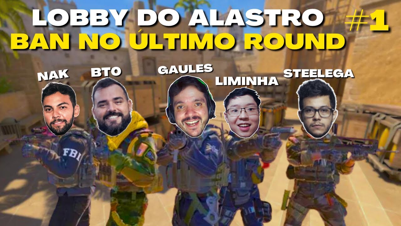 Banido no Último Round - LOBBY DO ALASTRO #1 (Gaules, Liminha, Nak, Steelega e Prata)