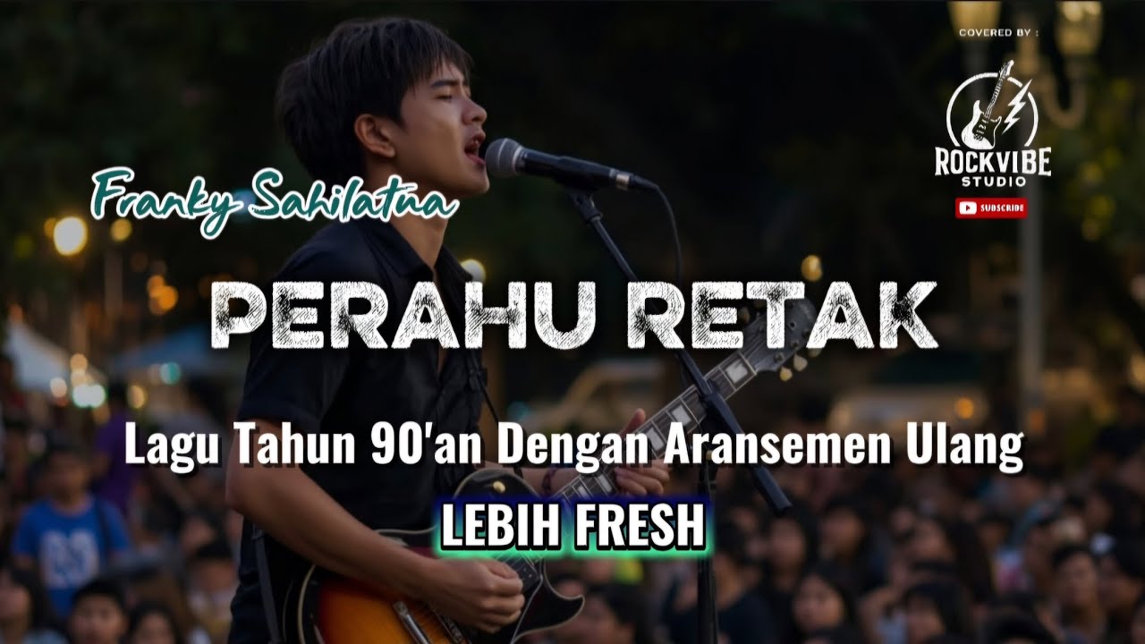 PERAHU RETAK | FRANKY SAHILATUA | ROCK COVER | AKU HERAN YANG SALAH DIPERTAHAKNAN AKU HERAN