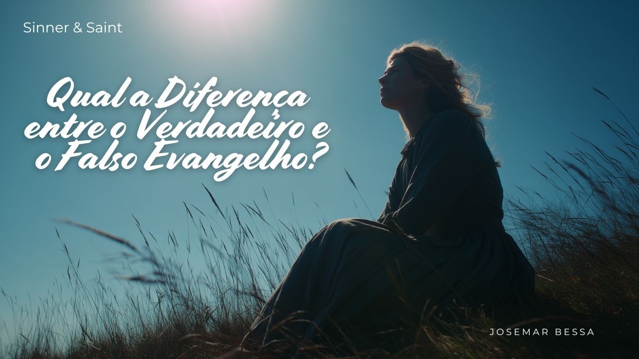 Qual a Diferença entre o Verdadeiro e o Falso Evangelho?  | Josemar Bessa