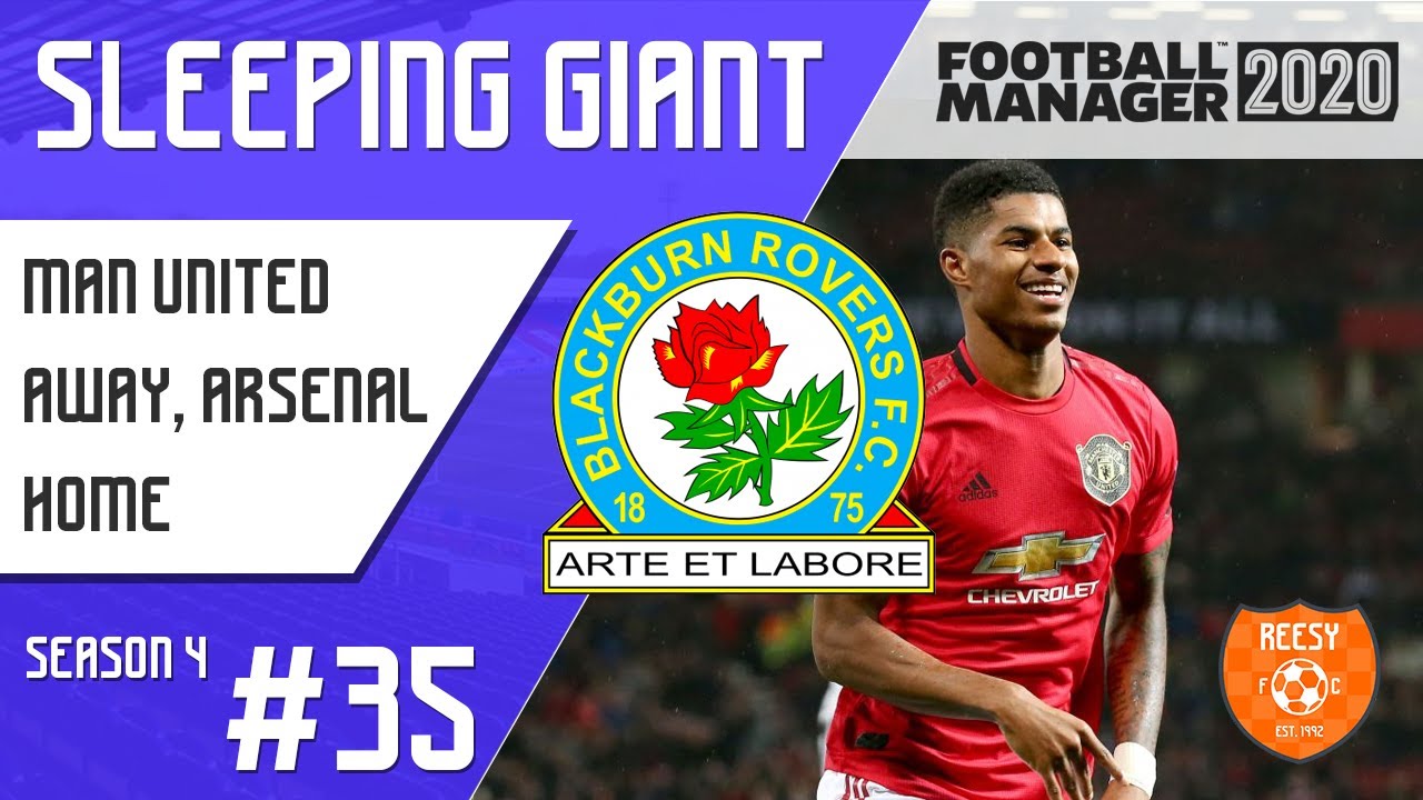 MAN UNITED AND ARSENAL | SLEEPING GIANT FM20 | EP #35 | BLACKBURN ROVERS | FOOTBALL MANAGER 2020