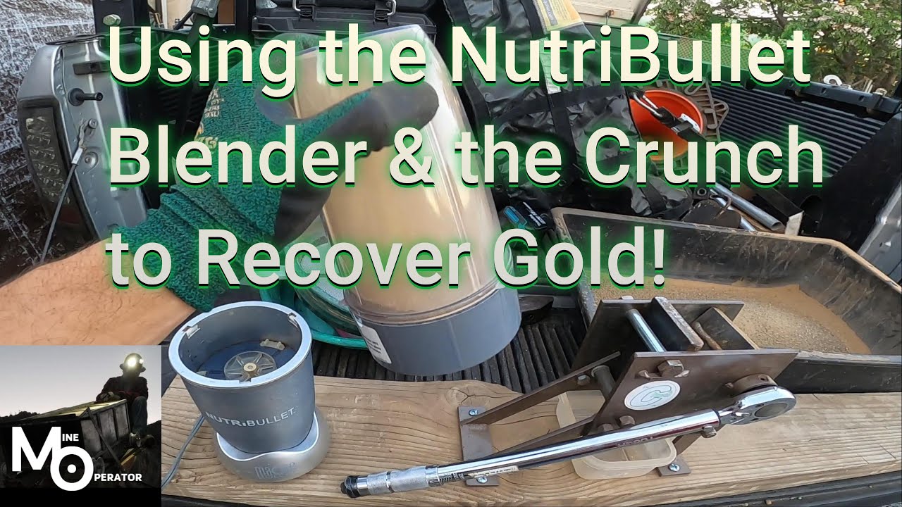 Using the NutriBullet Blender & the Crunch to Recover Gold!
