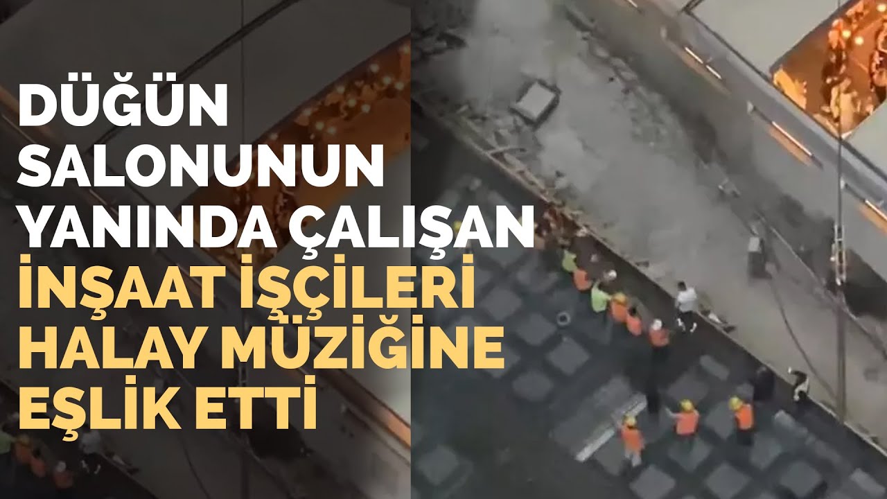 Düğün Salonunun Yanında Çalışan İnşaat İşçileri Halay Müziğine Eşlik Etti