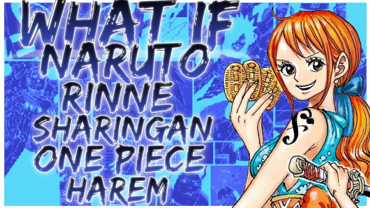 what if Naruto Rinne Sharingan One Piece harem