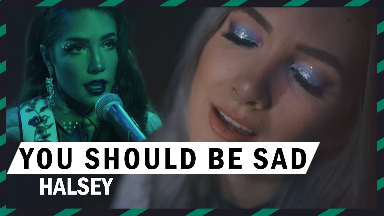 Halsey - You should be sad - Ballad cover by Halocene