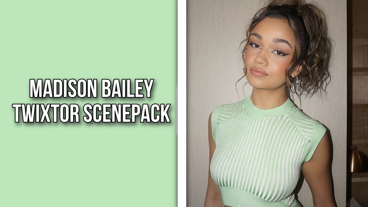 madison bailey twixtor scenepack