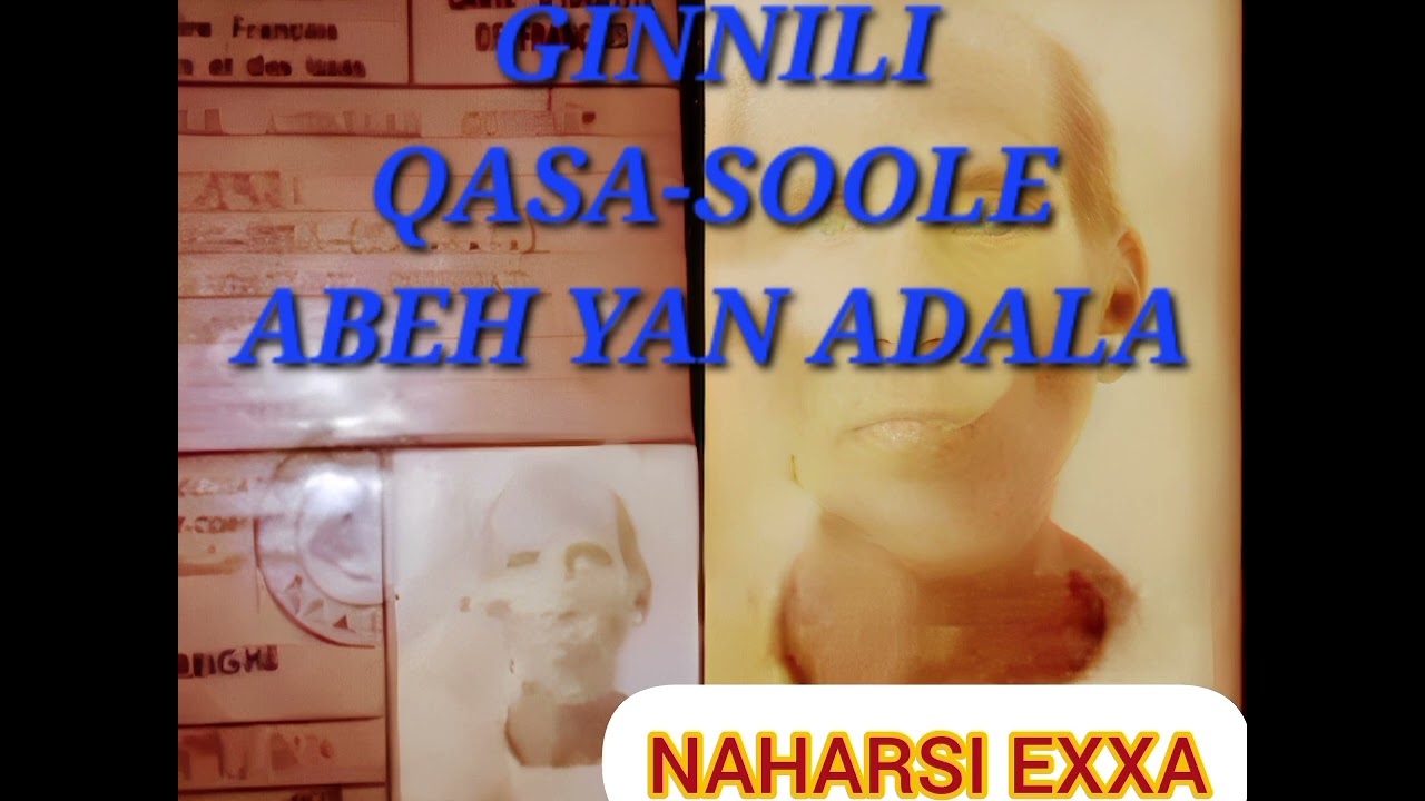 QALI QOLIS/ADALA/QASA-SOOLE/QAFAR GINNILI