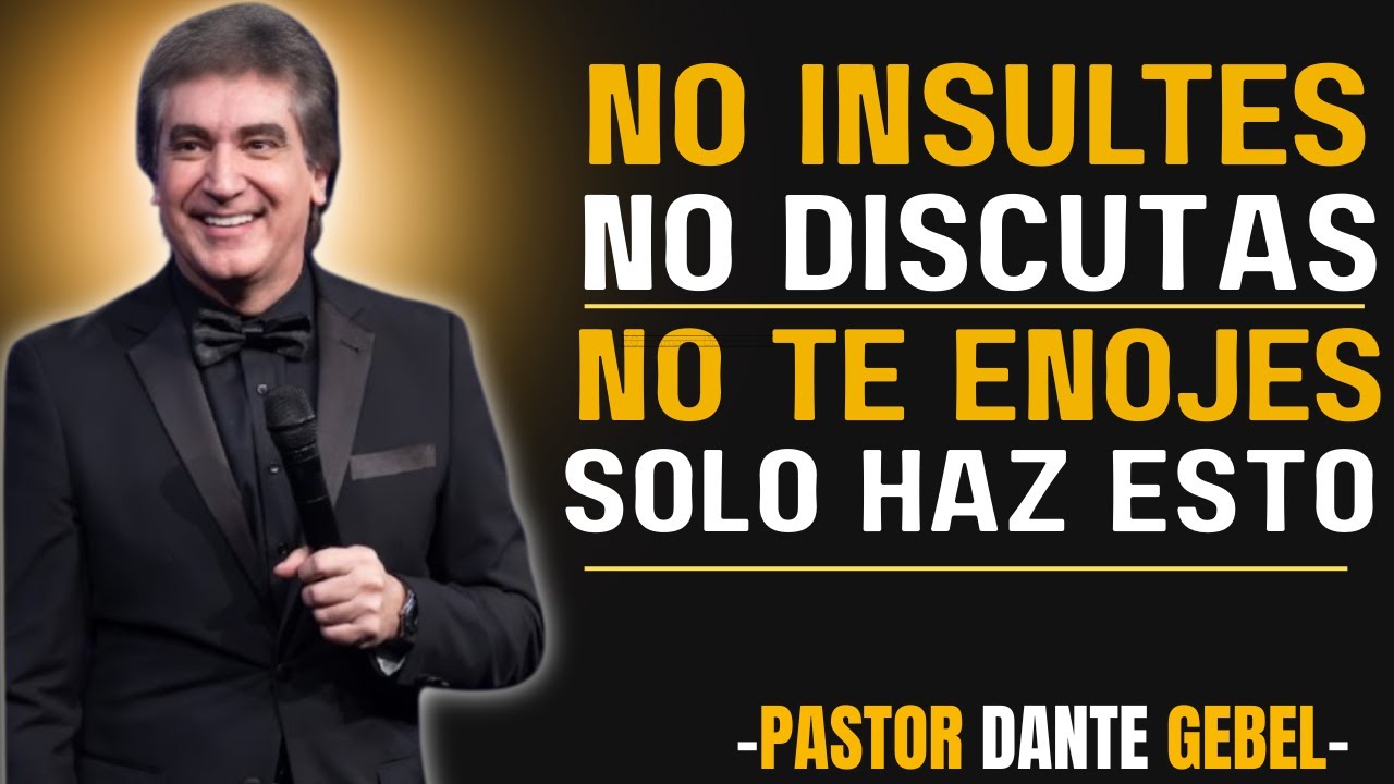 CÓMO NO ENOJARSE NI MOLESTARSE NUNCA CON NADIE | DANTE GEBEL |