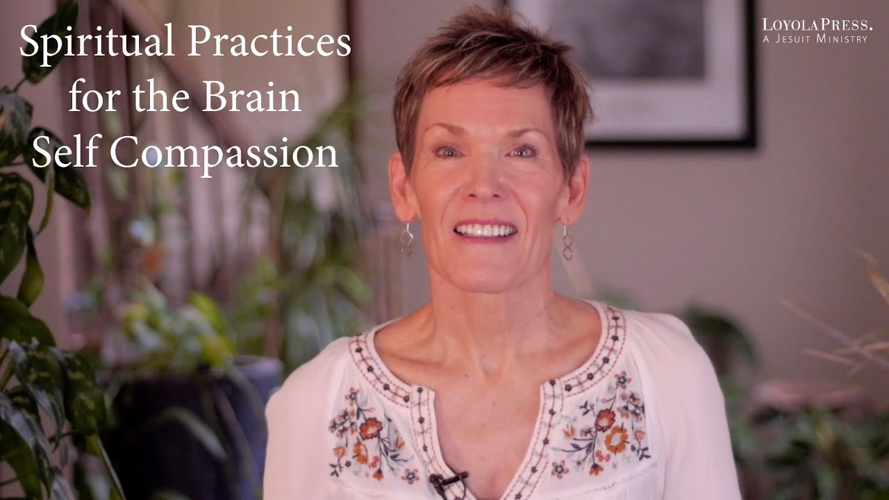 Self-Compassion: Spiritual Practices for the Brain