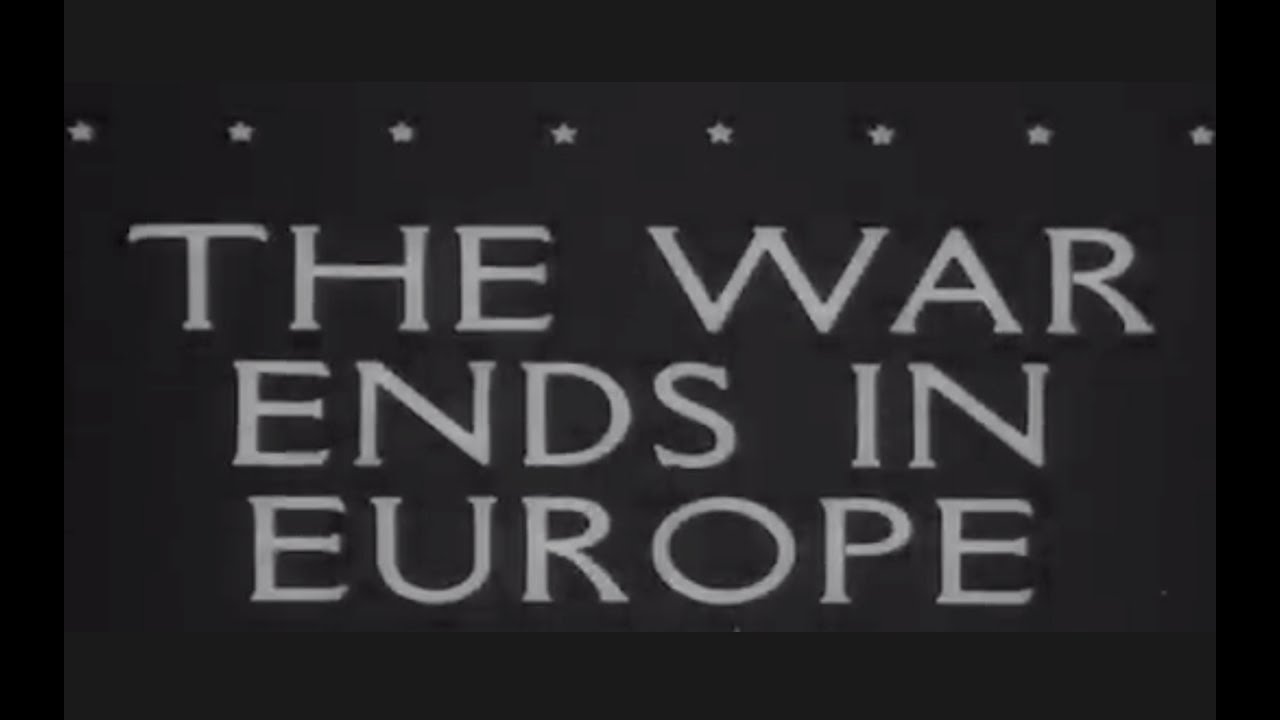 Victory in Europe: The End of World War II