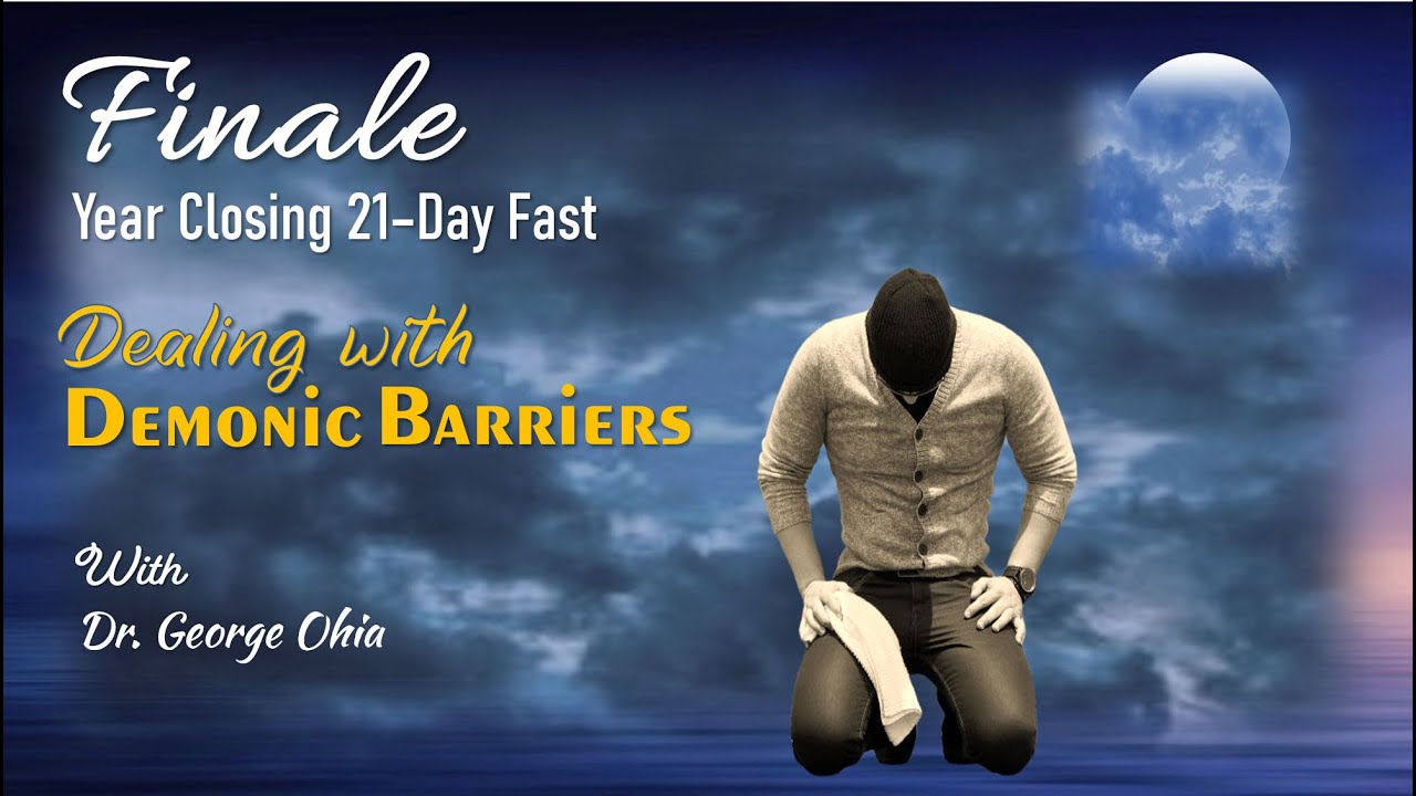 FINALE YEAR CLOSING 21-DAY FAST AND PRAYER | Dr. George Ohia | GTC Network World