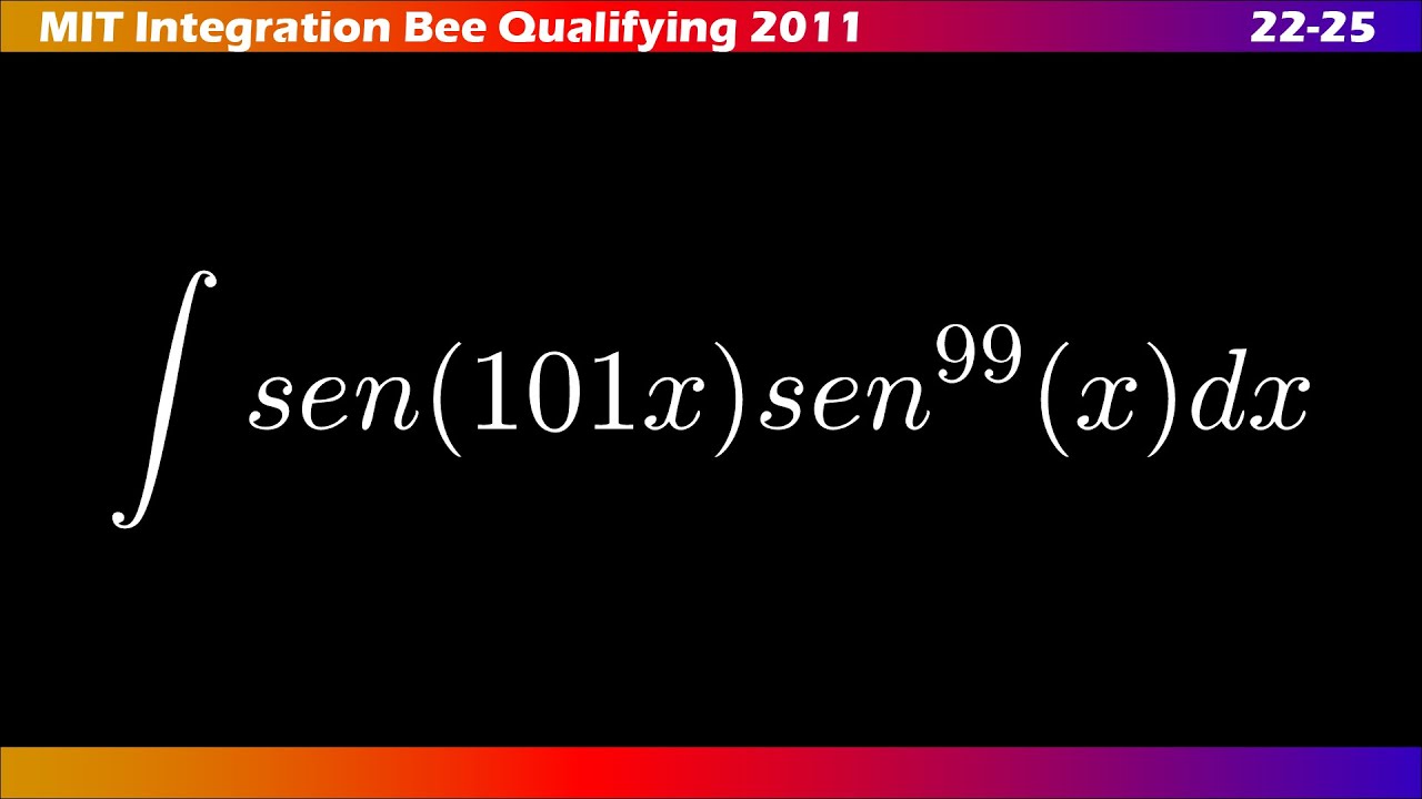 22–25 |🧩 ∫ MIT Integration Bee 2011 | Ejercicios Clasificatorios