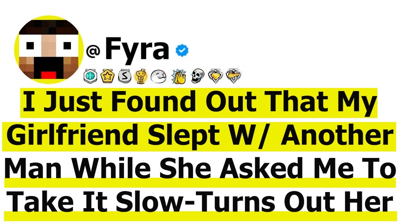 I Just Found Out That My Girlfriend Slept W/ Another Man While She Asked Me To Take It Slow...