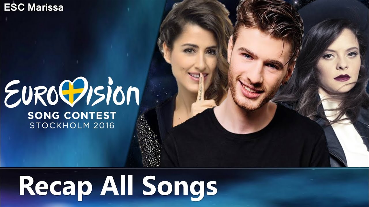 Eurovision 2016 l RECAP ALL SONGS (Alphabetic order)