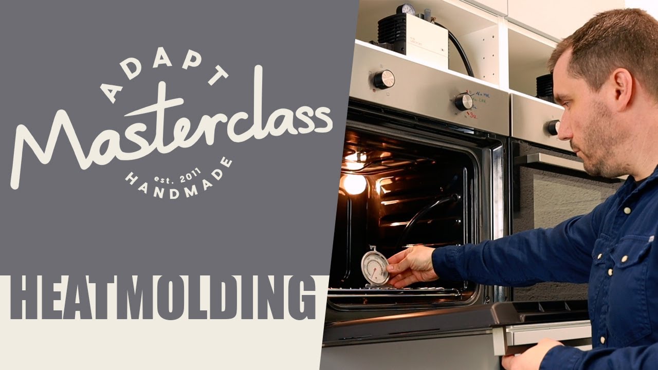 Adapt Masterclass - Heatmolding