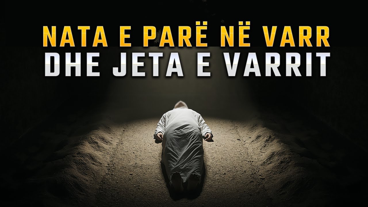 Nata e Parë në Varr dhe Jeta e Varrit!
