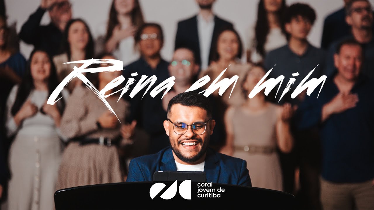 Reina em Mim Oficial - Coral Jovem de Curitiba (35 Anos)
