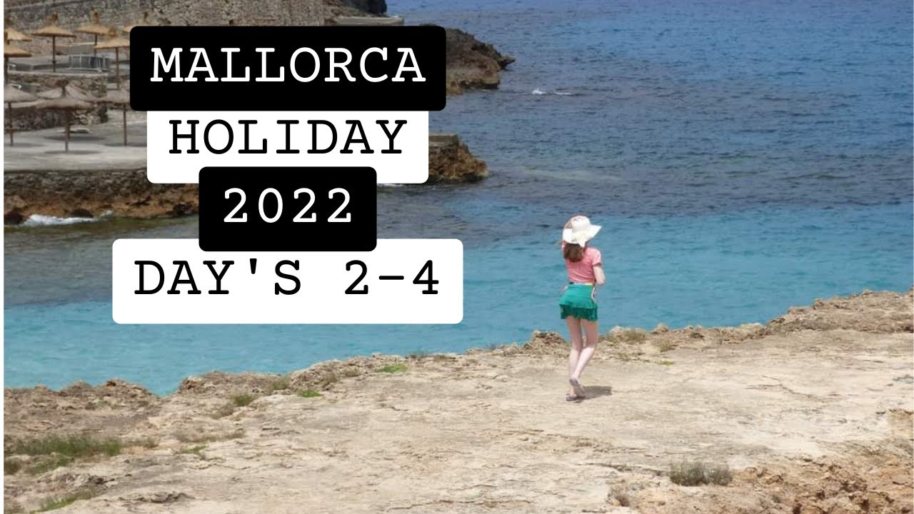 MALLORCA HOLDIDAY VLOG 2022! Day's 2 - 4.