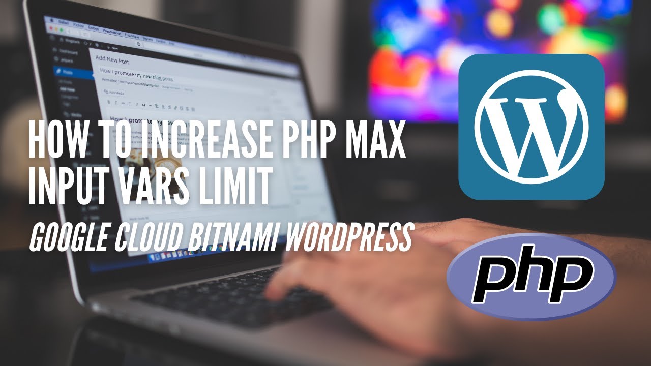 How to Increase PHP Max Input Vars Limit |  Google Cloud Bitnami Wordpress