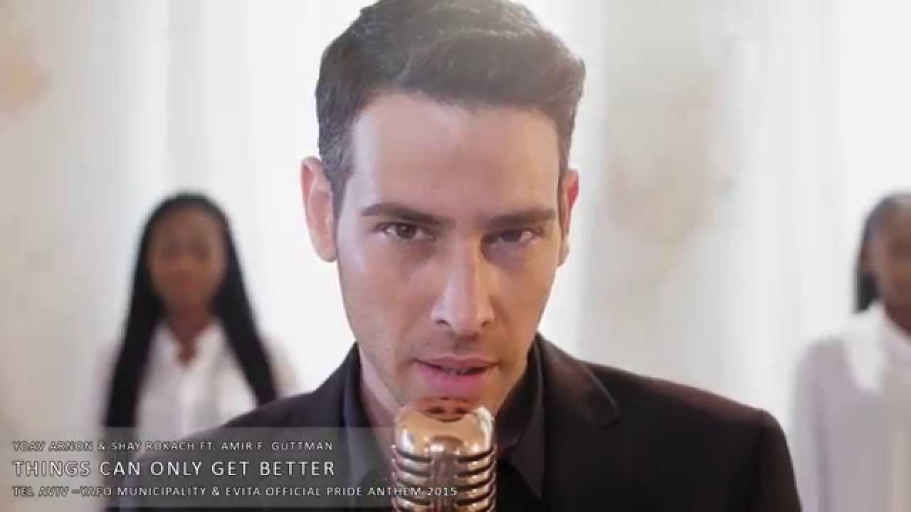 Things Can Only Get Better - YOAV ARNON & SHAY ROKACH FT. AMIR F. GUTTMAN  (Tel Aviv & Evita)