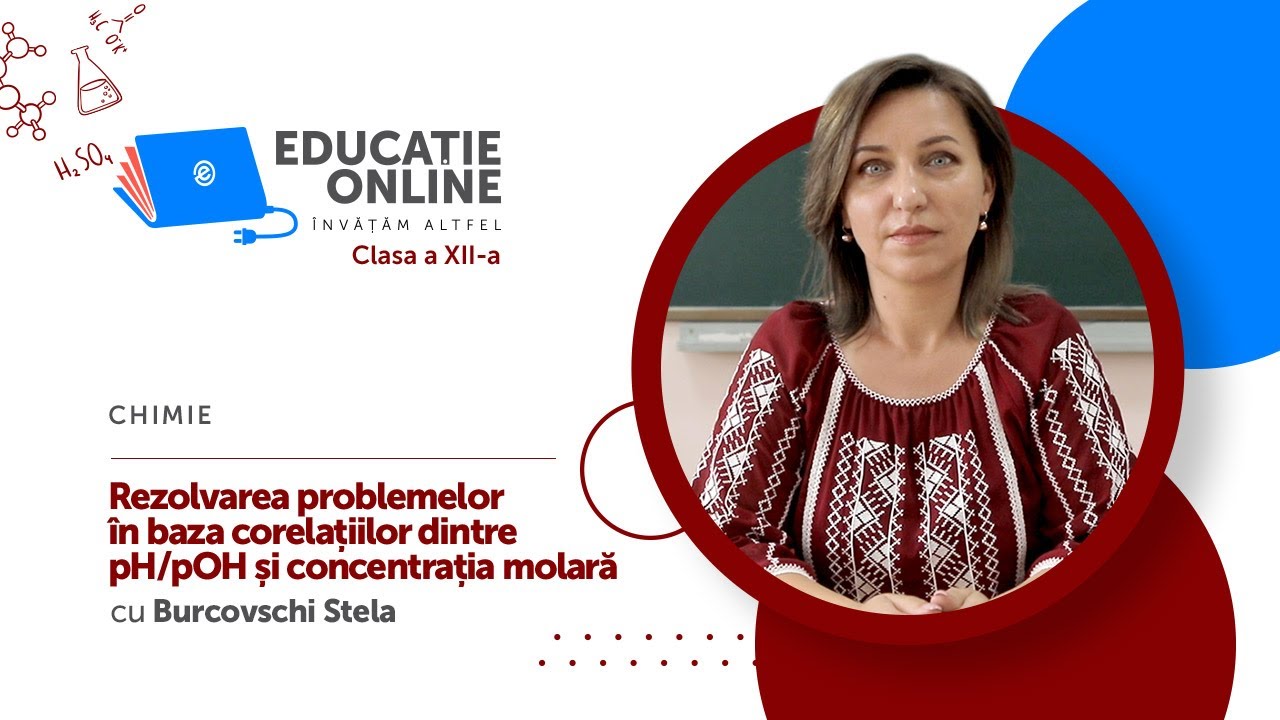 Chimie, Clasa a XII-a, Rezolvarea problemelor în baza corelațiilor dintre pH/pOH...