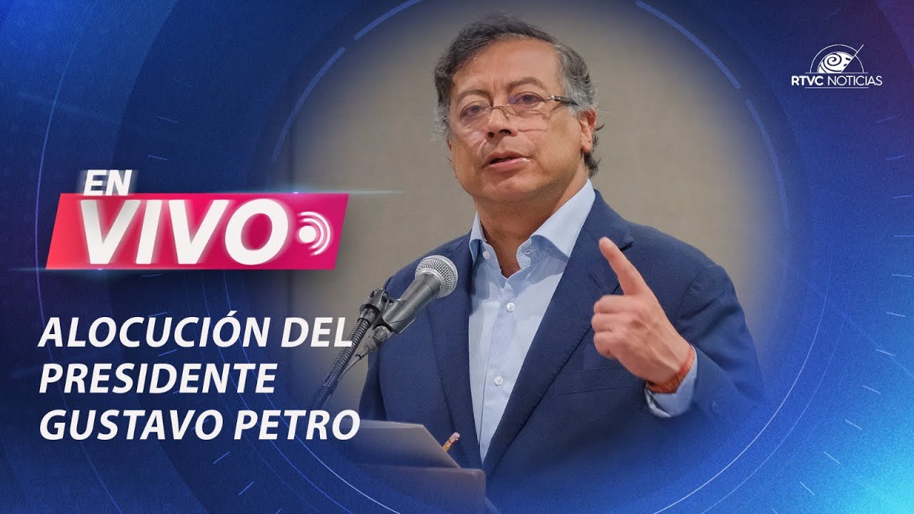 🔴En vivo | Conéctate a la alocución del presidente de Colombia, Gustavo Petro