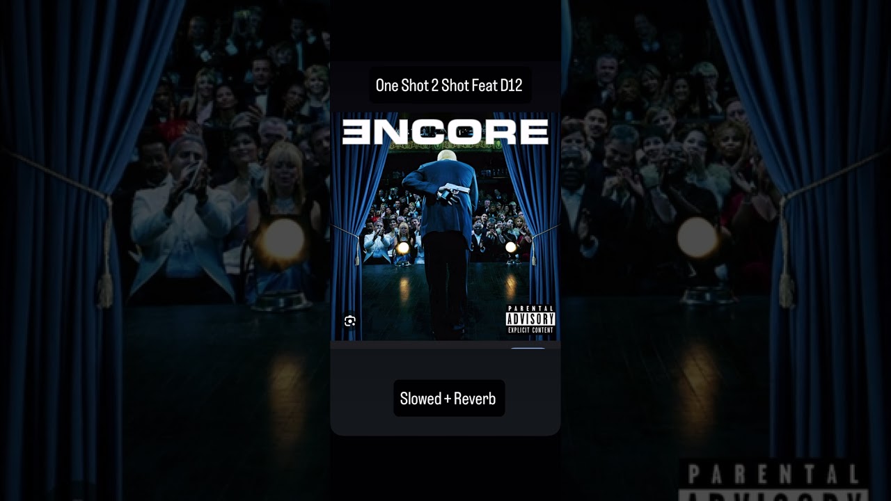 One Shot 2 Shot Eminem Feat D12 (Slowed + Reverb) Encore Album 2004