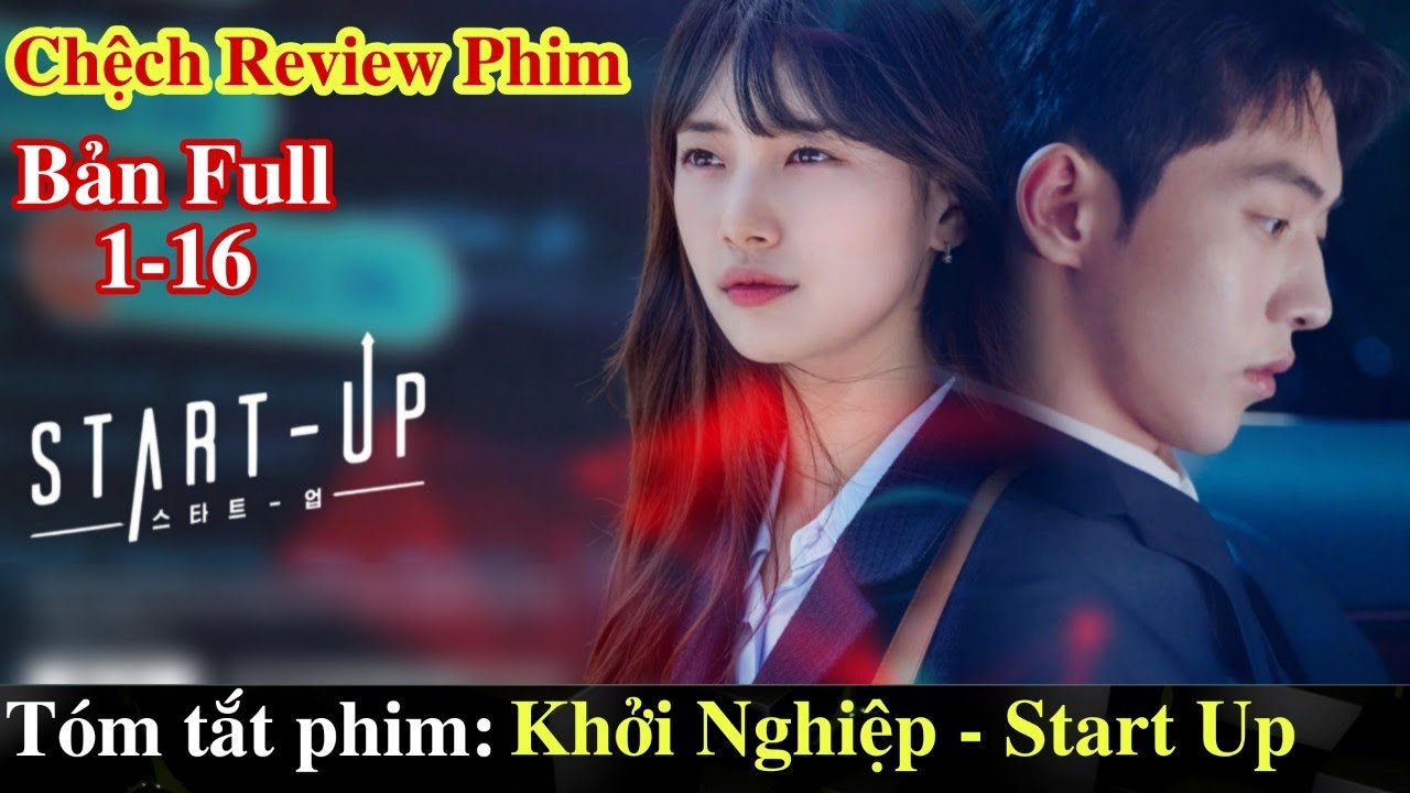 Review Phim Khởi Nghiệp Bản Full - T&oacute;m Tắt Phim Start Up | Bae Suzy