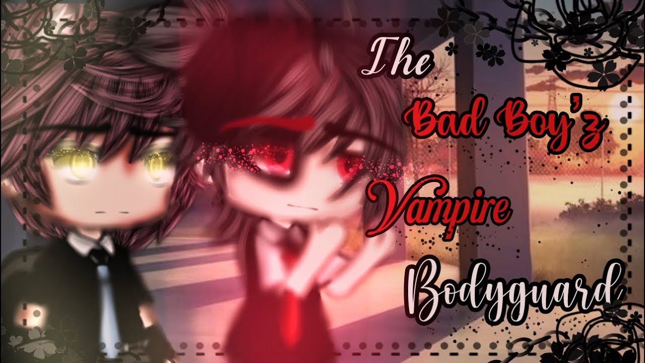 The Bad Boy’s Vampire Bodyguard || BL || Gay Love || GLMM || Gacha Life || Gacha Life Mini Movie