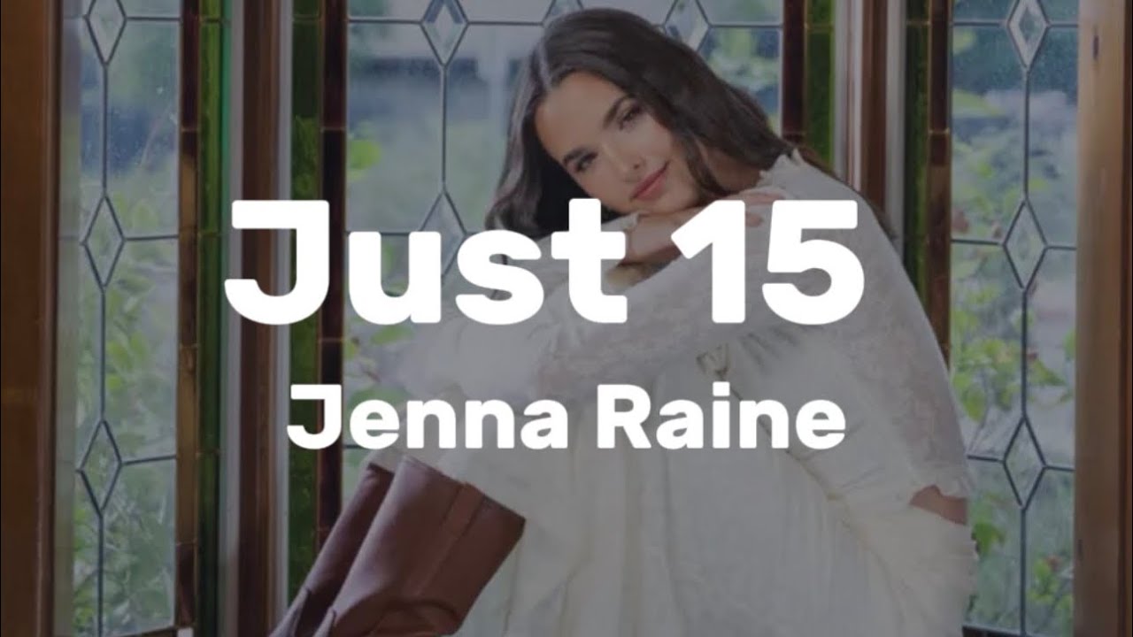 “Just 15” - Jenna Raine [Lyric Video]