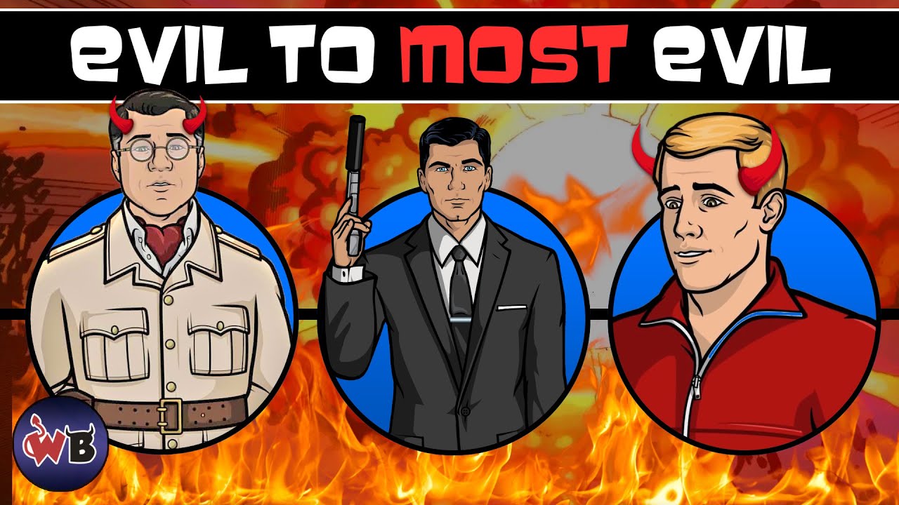 Archer Villains: Evil to Most Evil