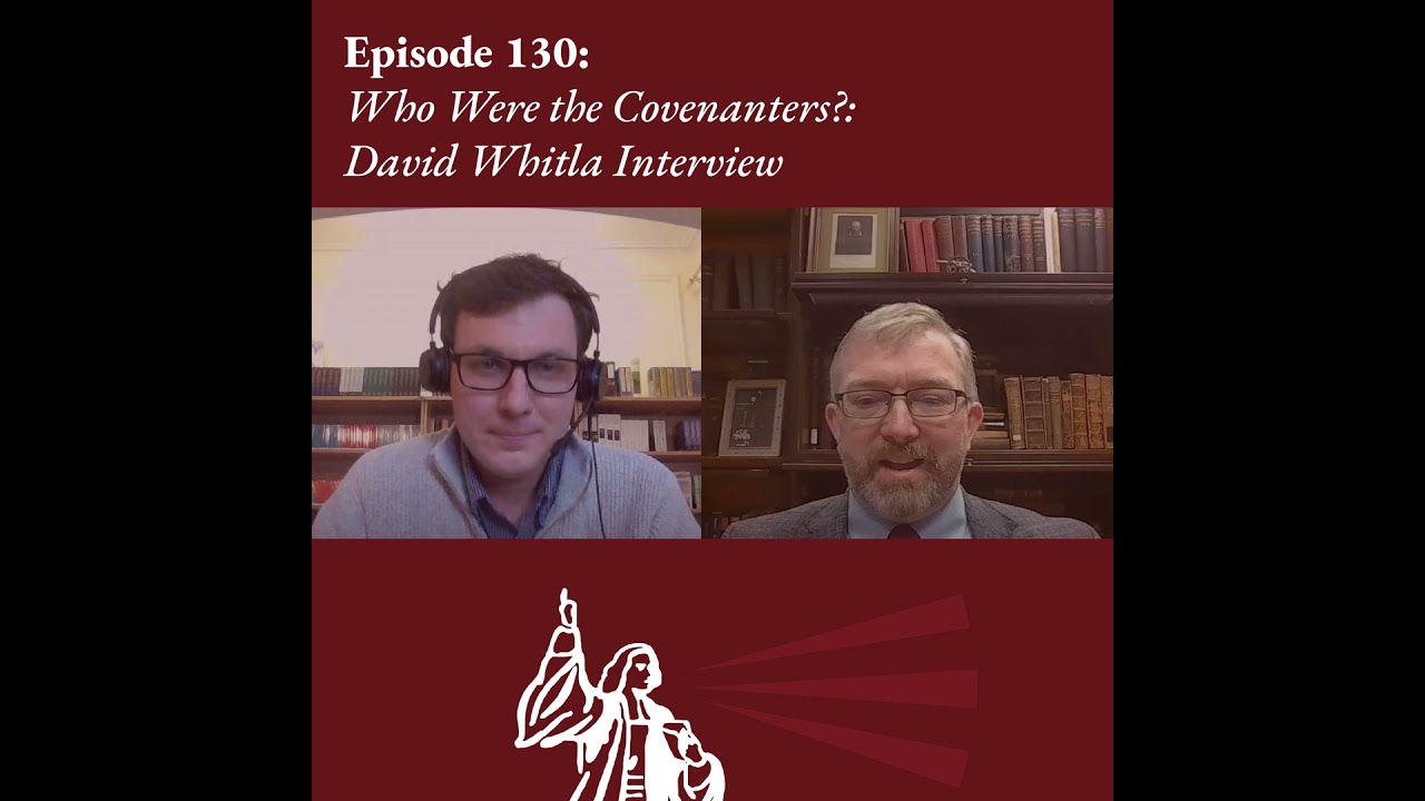 Who Were the Covenanters?: David Whitla Interview