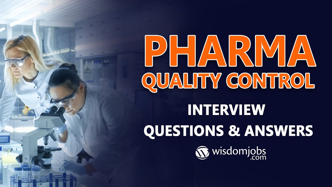 Wisdom Jobs | TOP 20 Pharma Quality Control Interview Questions and Answers 2019