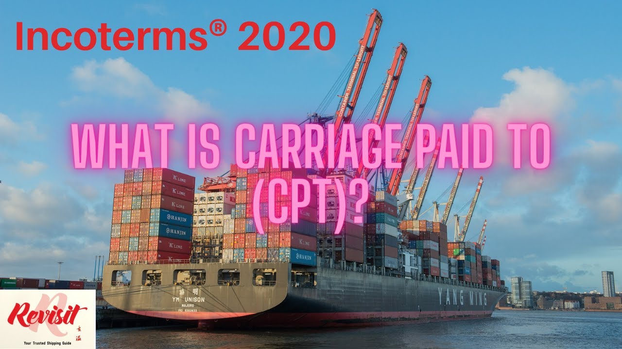 Incoterms 2020 | What is Carriage Paid To (CPT)? | Difference Between CPT vs CIF, CIP, and DDP.